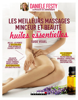 Les meilleurs massages minceur et beauté aux huiles essentielles - Danièle Festy