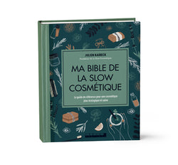 Ma Bible de la Slow Cosmétique - Julien Kaibeck