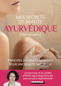 Mes secrets de beauté ayurvédique - Elodie-Joy Jaubert